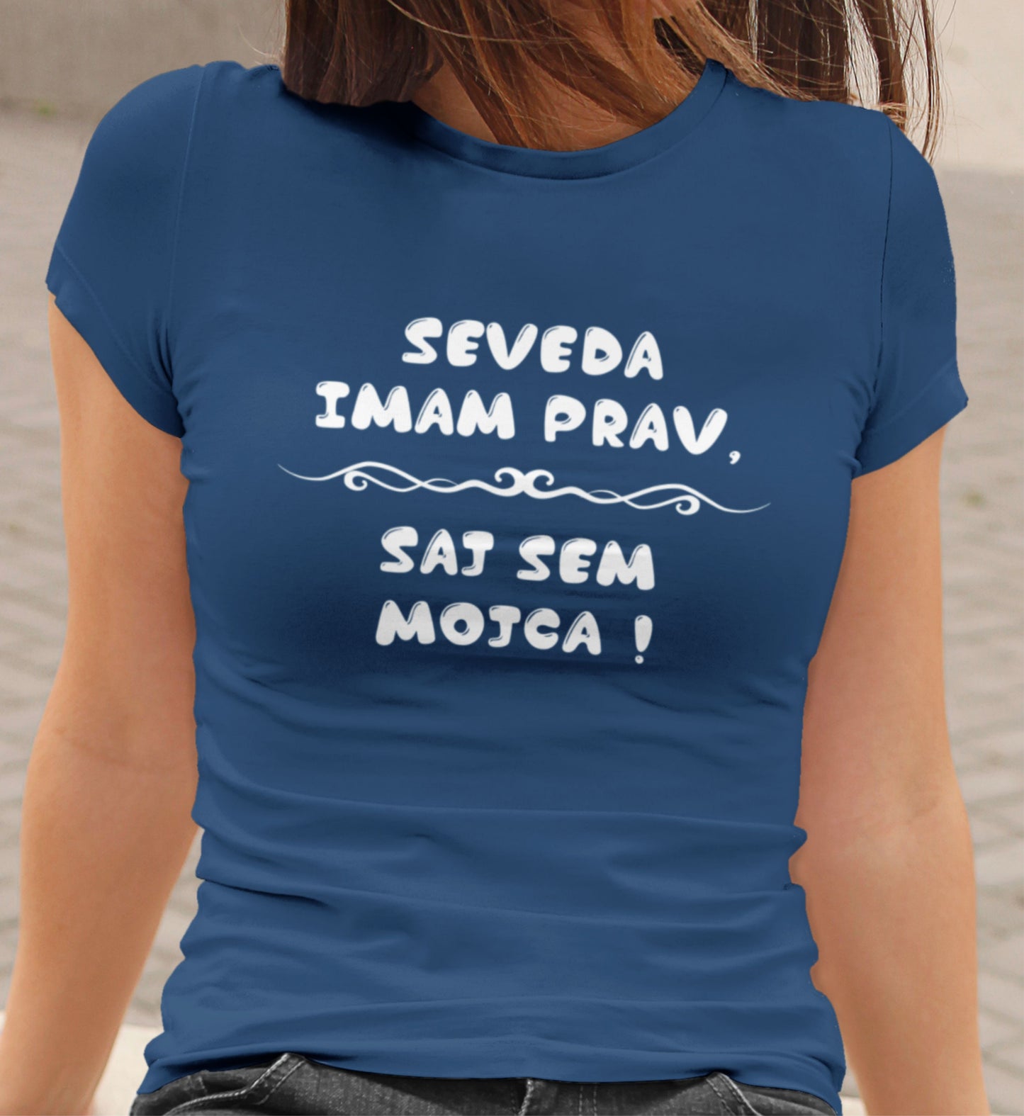 Majica - Seveda imam prav, saj sem Mojca