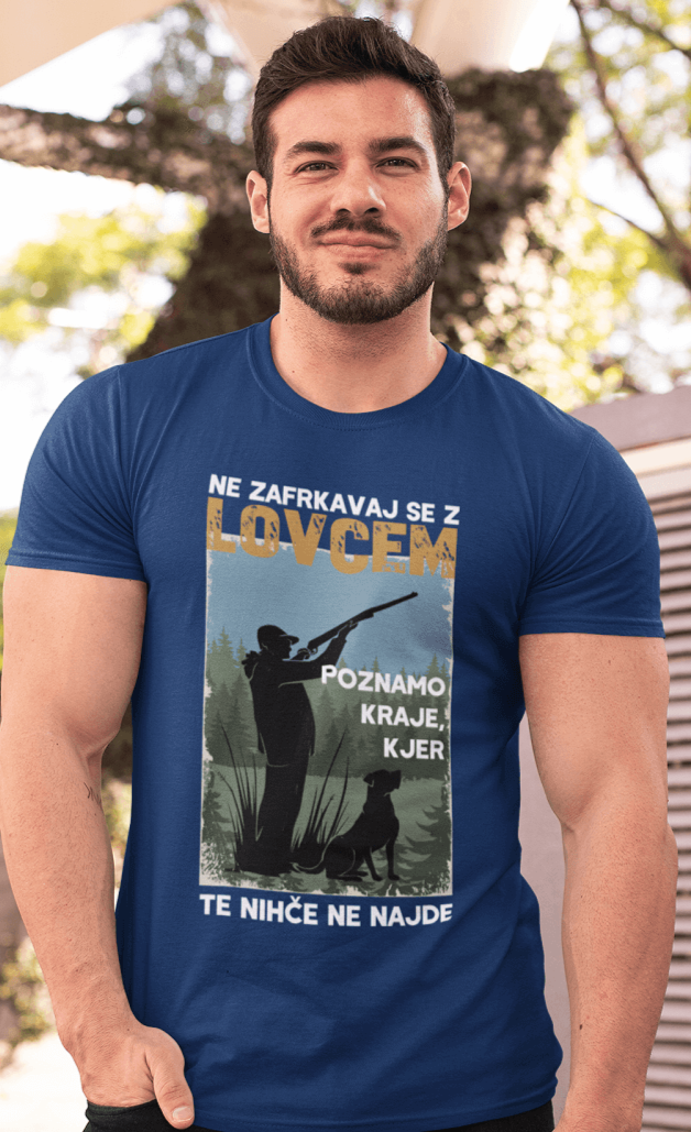 Majica Ne Zafrkavaj Se Z Lovcem