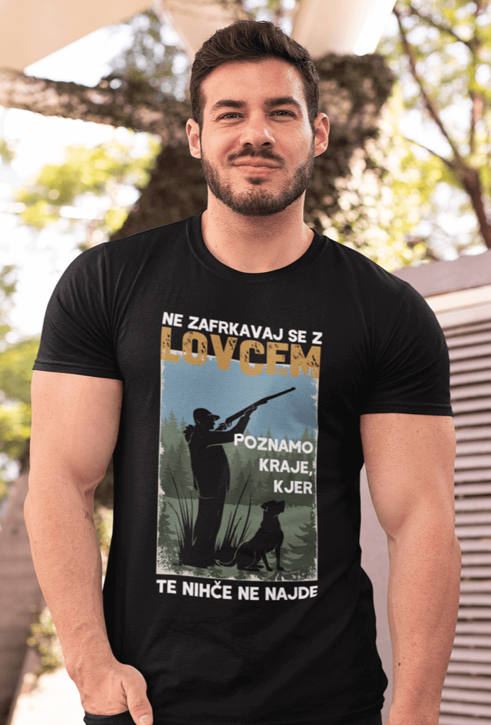 Majica Ne Zafrkavaj Se Z Lovcem