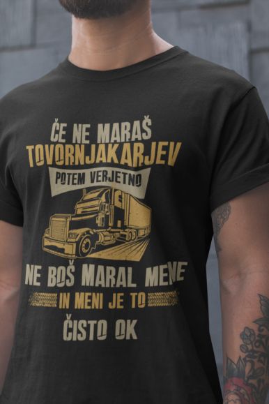 Majica Če Ne Maraš Tovornjakarjev