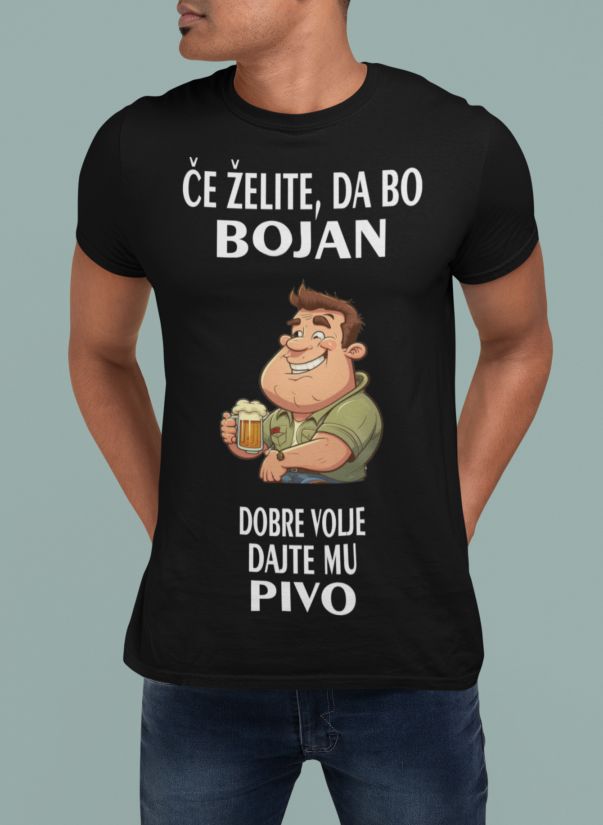 Majica Če želite, Da Bo Bojan Dobre Volje Dajte Mu Pivo