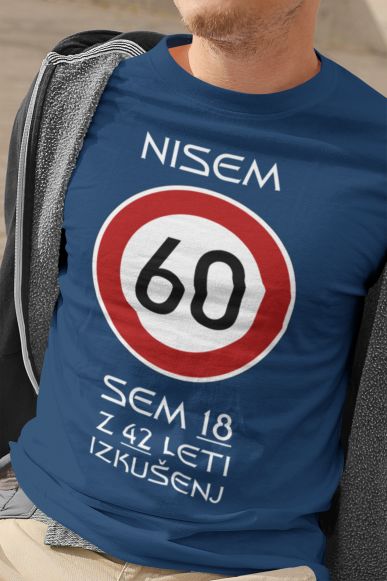 Majica Nisem 60 Sem 18 z 42 Leti Izkušenj