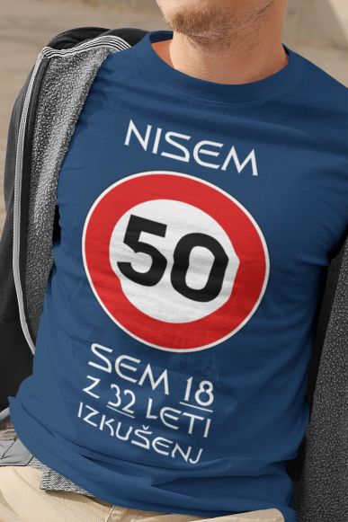 Majica Nisem 50 Sem 18 z 32 Leti Izkušenj