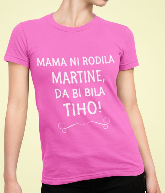 Mama Ni Rodila Martine, Da Bi Bila Tiho