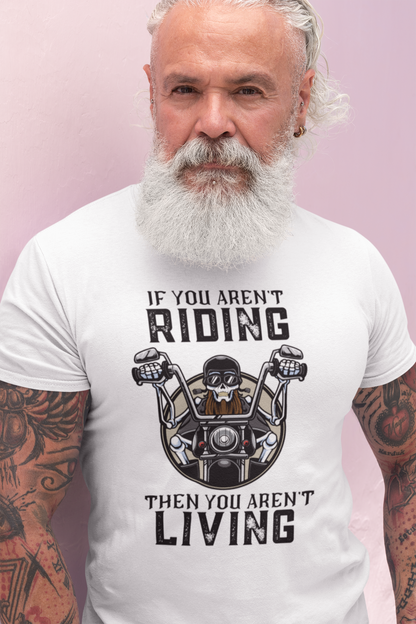 If You Aren`t Riding, Then You Arent`t Living