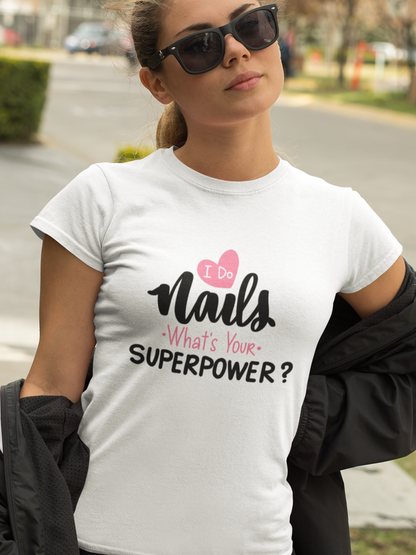 I Do Nails, What`s Your Superpower
