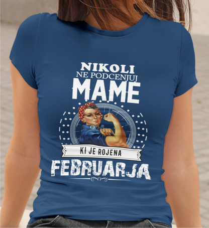 Majica Ne Podcenjuj Mame Februarja