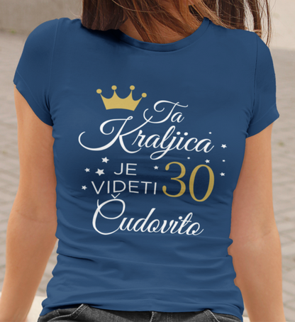 Majica Ta Kraljica Je Videti Čudovito 30 [poljubna starost]