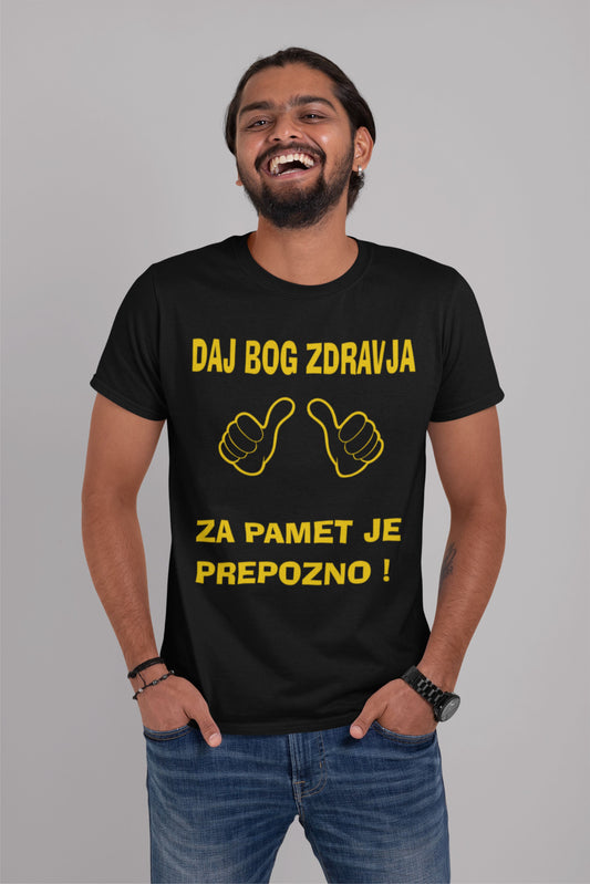 Majica Bog Daj Zdravja Za Pamet Je Prepozno