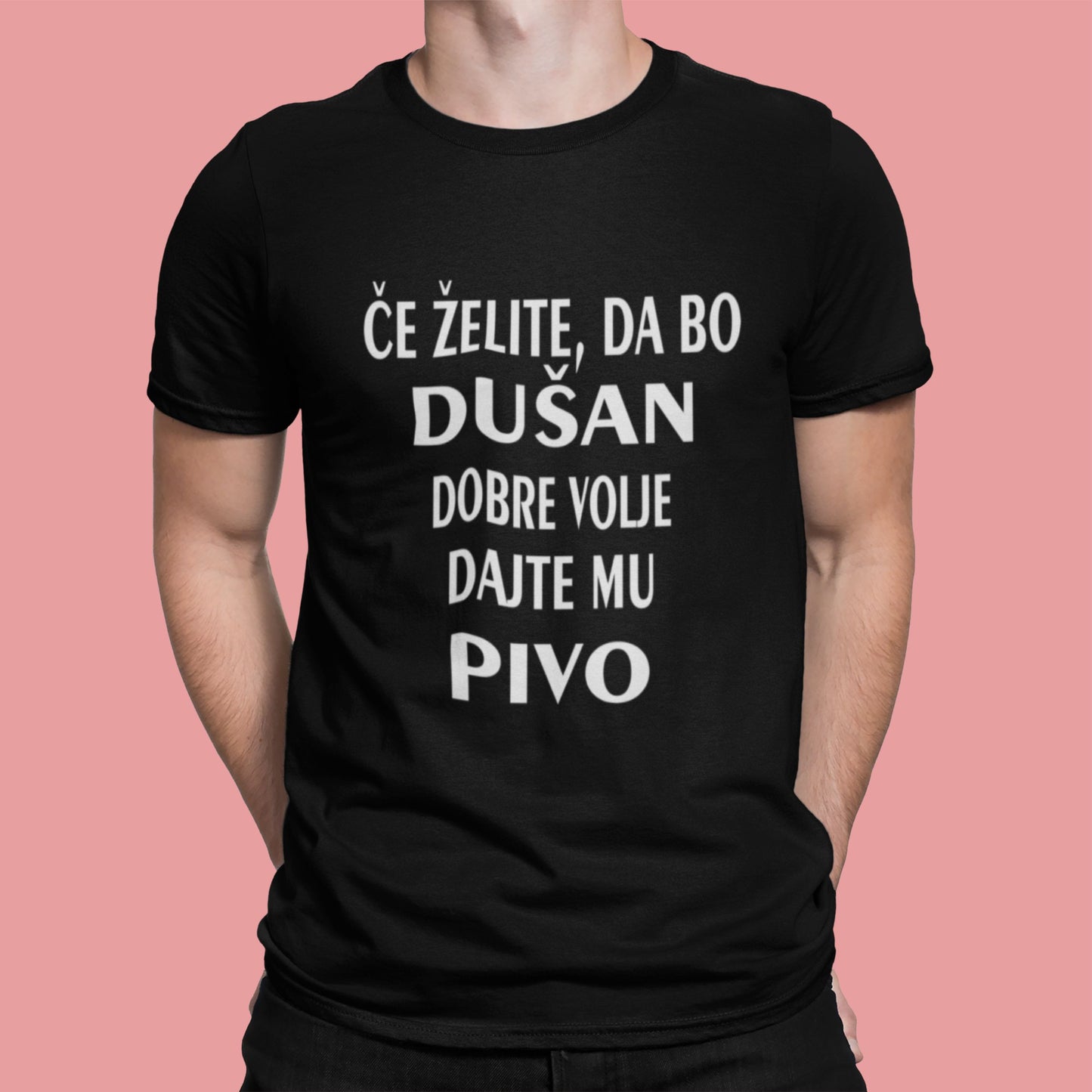 Majica - Če želite,da bo Dušan dobre volje dajte mu PIVO