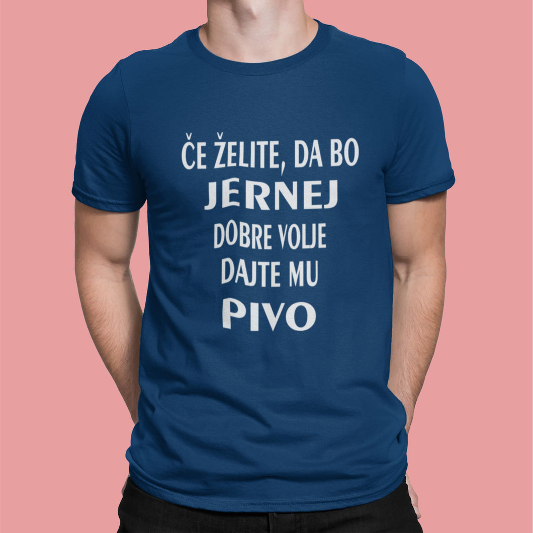 Majica - Če želite,da bo Jernej dobre volje dajte mu PIVO
