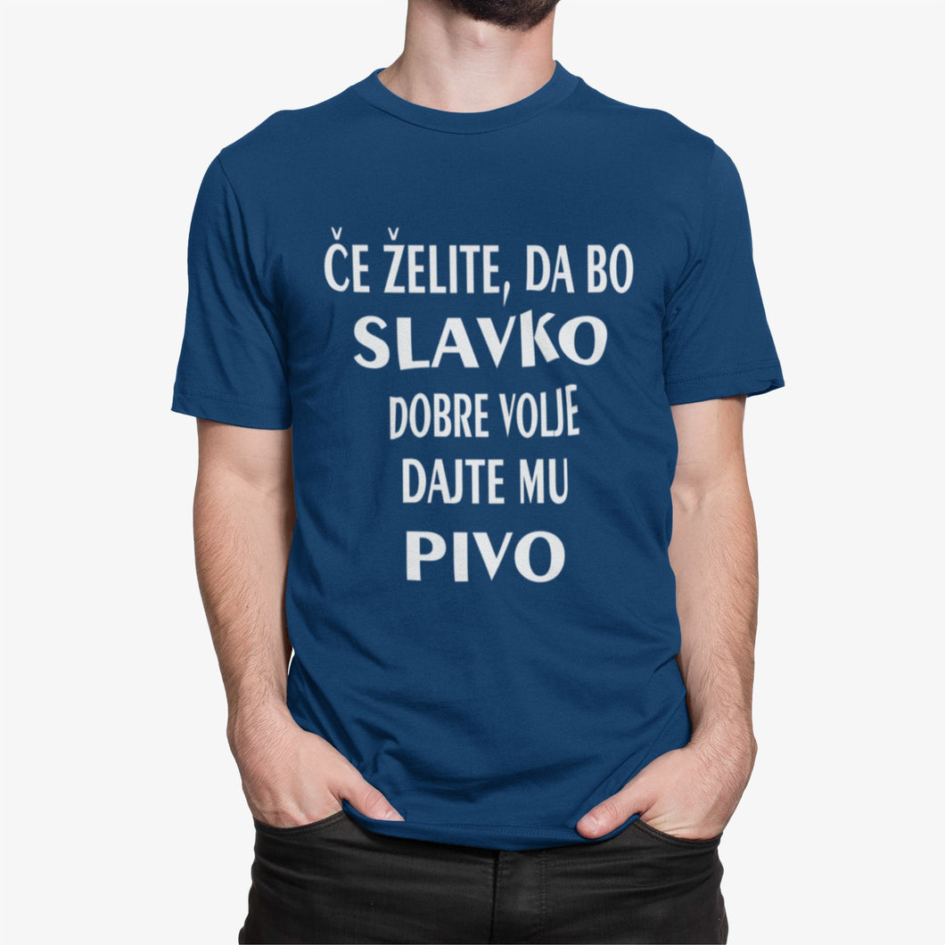 Majica - Če želite,da bo SLAVKO dobre volje dajte mu PIVO