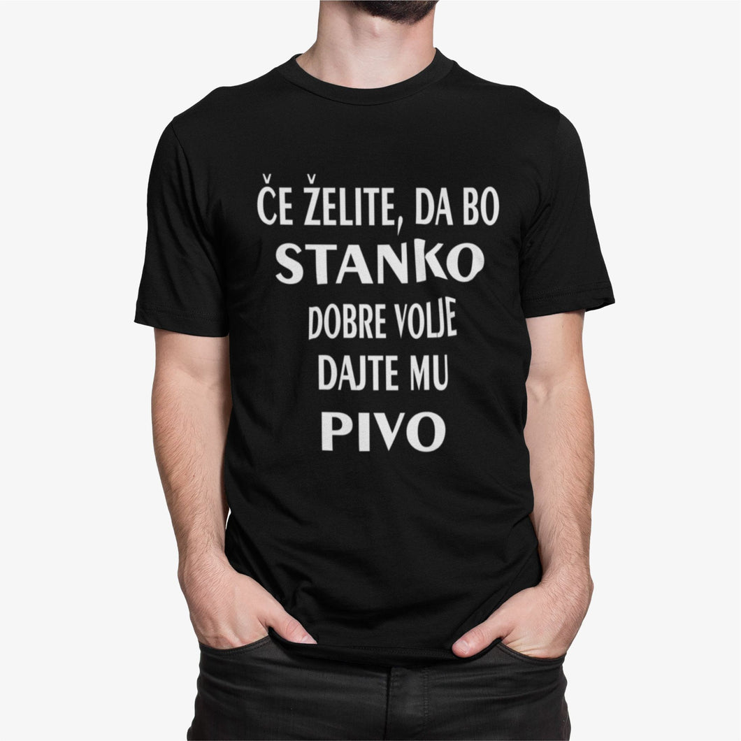 Outlet Majica - Če želite, da bo STANKO dobre volje dajte mu PIVO