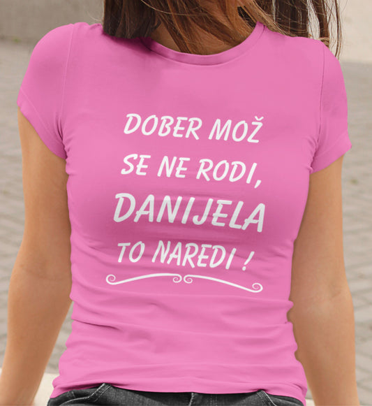 Dober Mož Se Ne Rodi Danijela To Naredi