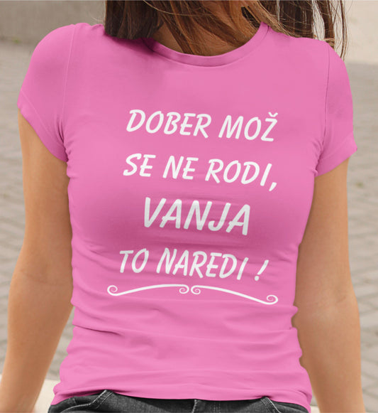 Dober-Mož-Se-Ne-Rodi-Vanja-To-Naredi