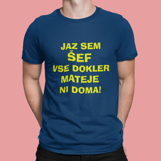 Majica - Jaz sem ŠEF vse dokler Mateje ni doma