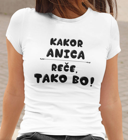 Majica - Kakor Anica reče tako bo