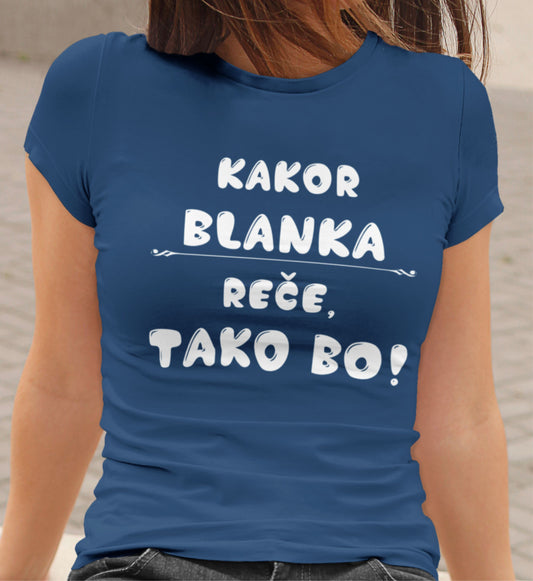Majica - Kakor Blanka reče tako bo