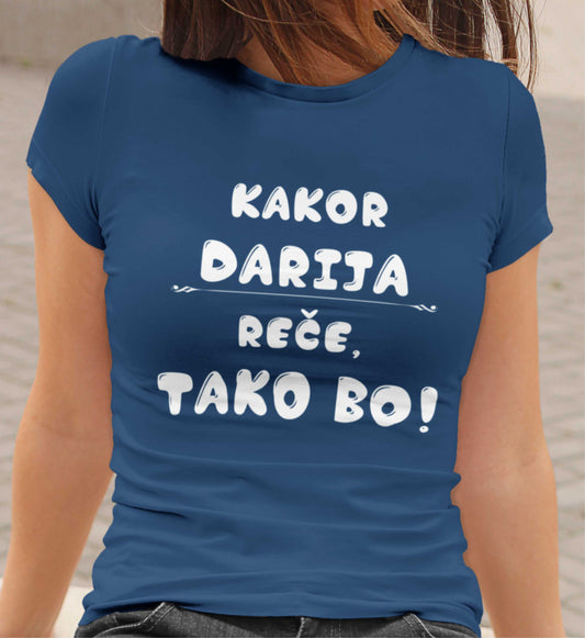 Majica - Kakor Darija reče tako bo