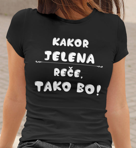 Majica - Kakor Jelena reče tako bo