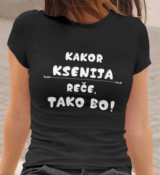 Majica - Kakor Ksenija reče tako bo