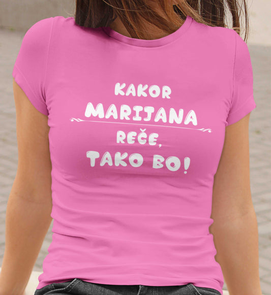 Majica - Kakor Marijana reče tako bo