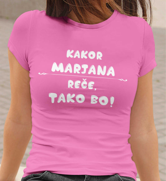 Majica - Kakor Marjana reče tako bo