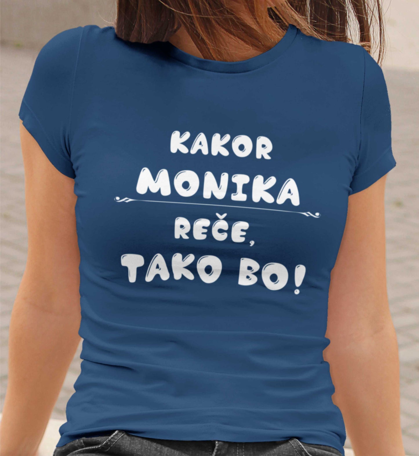 Majica - Kakor Monika reče tako bo