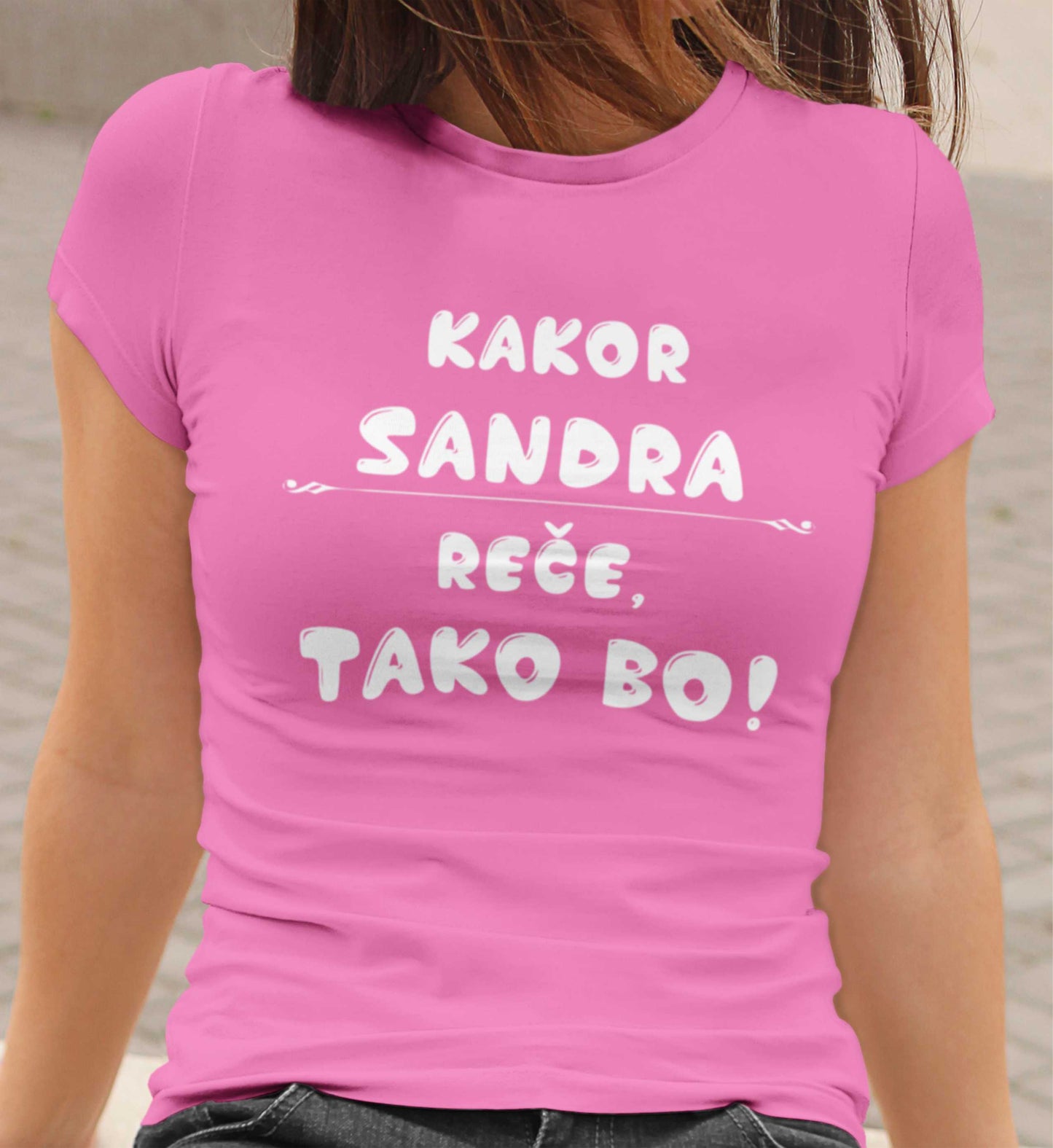 Majica - Kakor Sandra reče tako bo