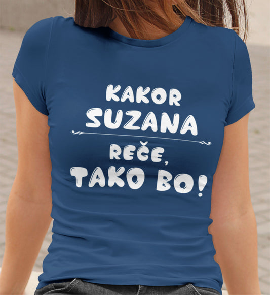Majica - Kakor Suzana reče tako bo