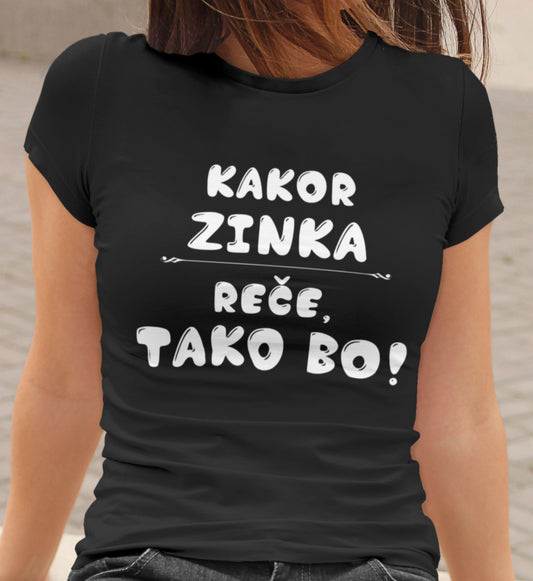 Majica - Kakor Zinka reče tako bo