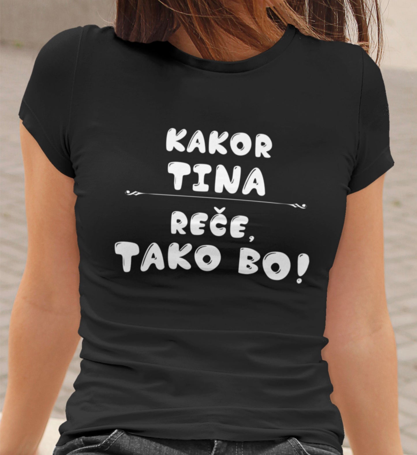 Majica - Kakor Tina reče tako bo