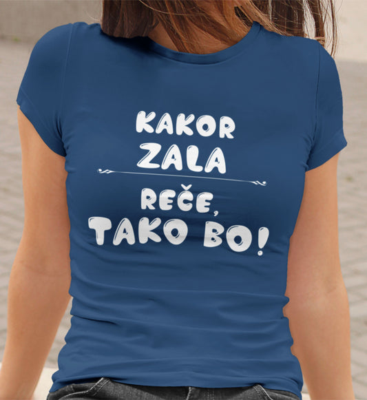 Majica - Kakor Zala reče tako bo