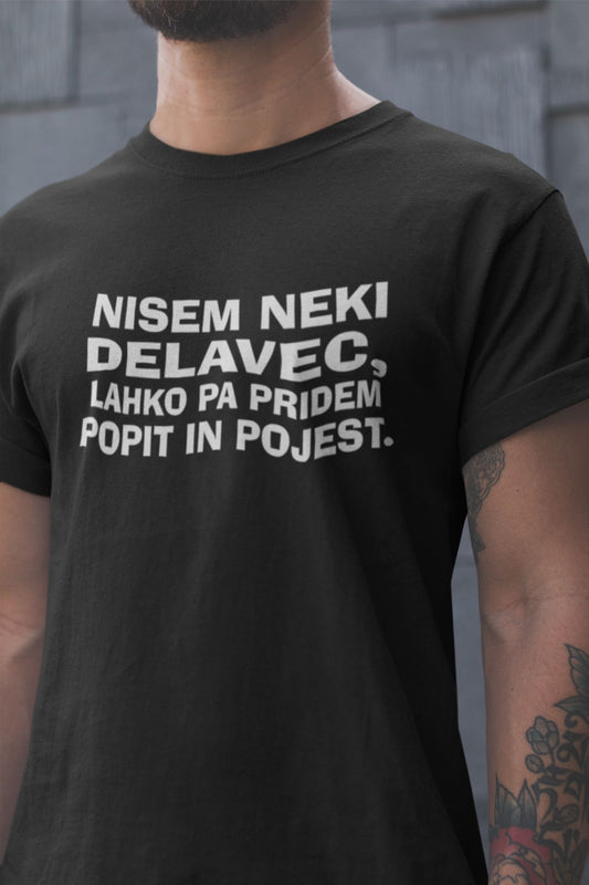 Majica - Nisem neki delavec, lahko pa pridem popit in pojest