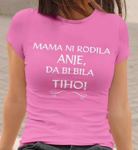 Mama Ni Rodila Anje, Da Bi Bila Tiho