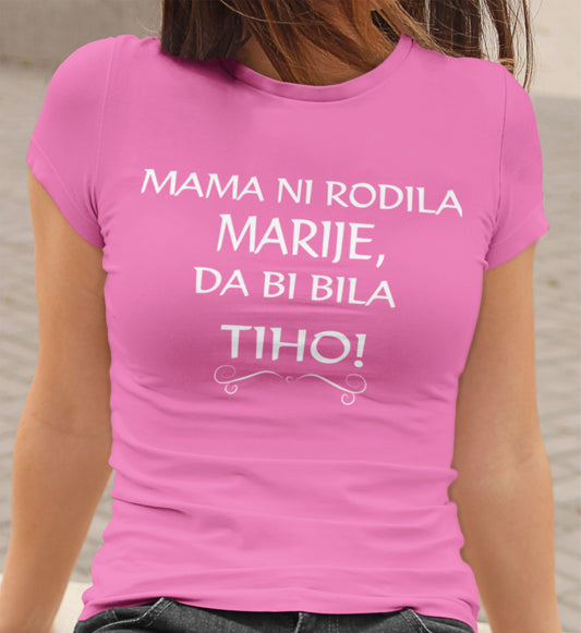 Mama Ni Rodila Marije, Da Bi Bila Tiho
