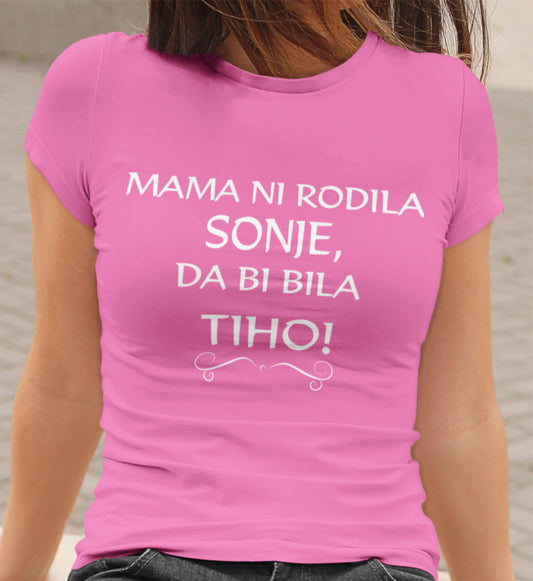 Mama Ni Rodila Sonje, Da Bi Bila Tiho