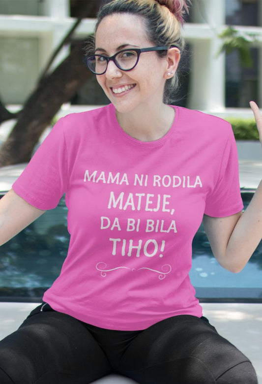 Mama Ni Rodila Mateje, Da Bi Bila Tiho