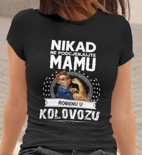 Majica Ne Podcenjujte Mamu - Kolovozu
