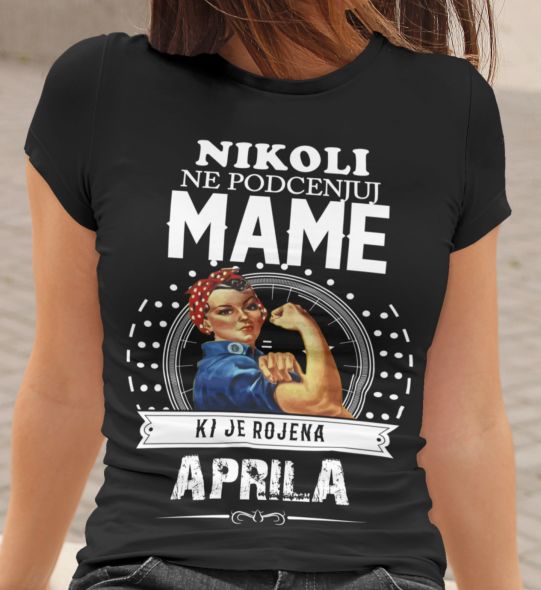 Majica Ne Podcenjuj Mame April