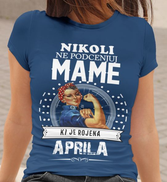 Majica Ne Podcenjuj Mame April