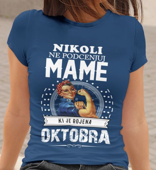 Majica Ne Podcenjuj Mame - Oktobra