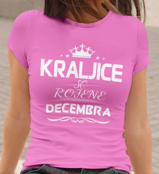 Majica Kraljice So Rojene - Decembra
