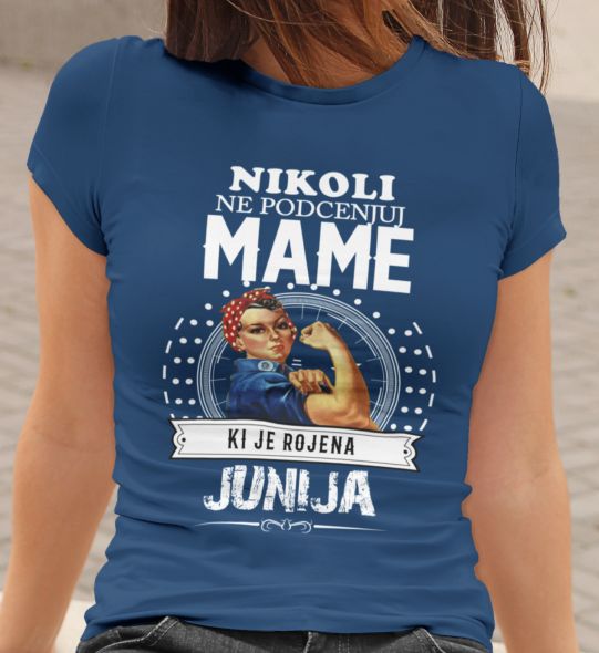 Majica Ne Podcenjuj Mame - Junij