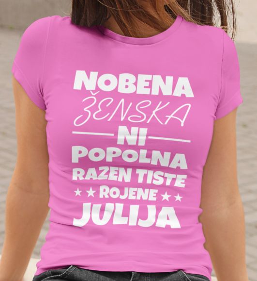 Majica Nobena Ženska Ni Popolna Razen Tiste Rojene Julija