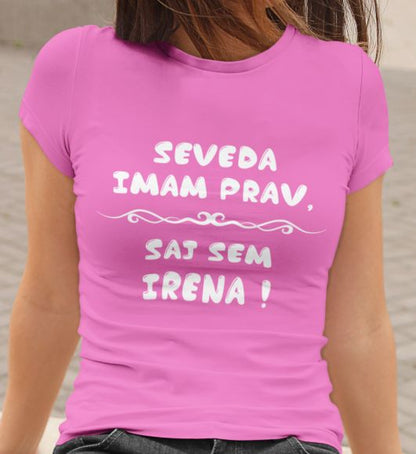 Majica Seveda Imam Prav, Saj Sem Irena