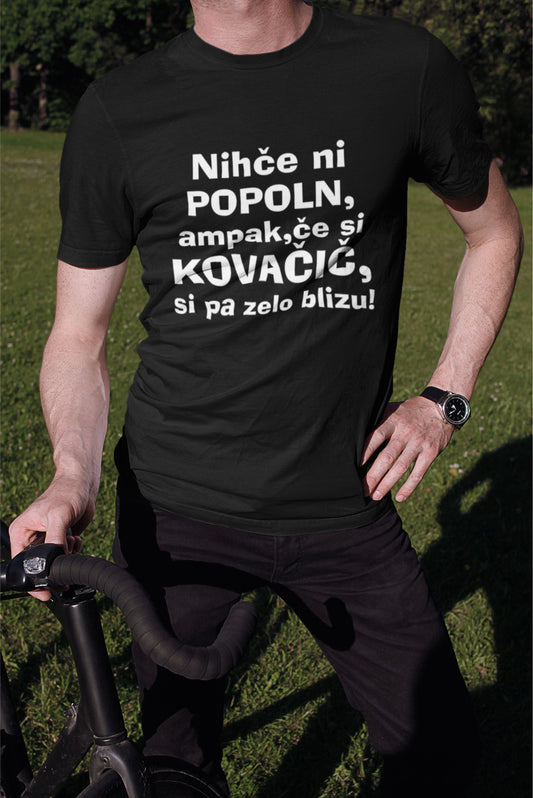 Majica - Nihče ni popoln ampak, če si KOVAČIČ si zelo blizu