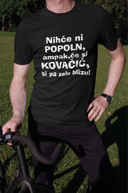 Outlet Majica Nihče ni popoln ampak, če si KOVAČIČ si zelo blizu