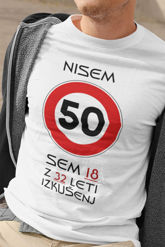Outlet Majica Nisem 50 sem 18 z 32 leti izkušenj