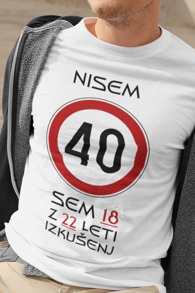 Majica Nisem 40 sem 18 z 22 leti Izkušenj